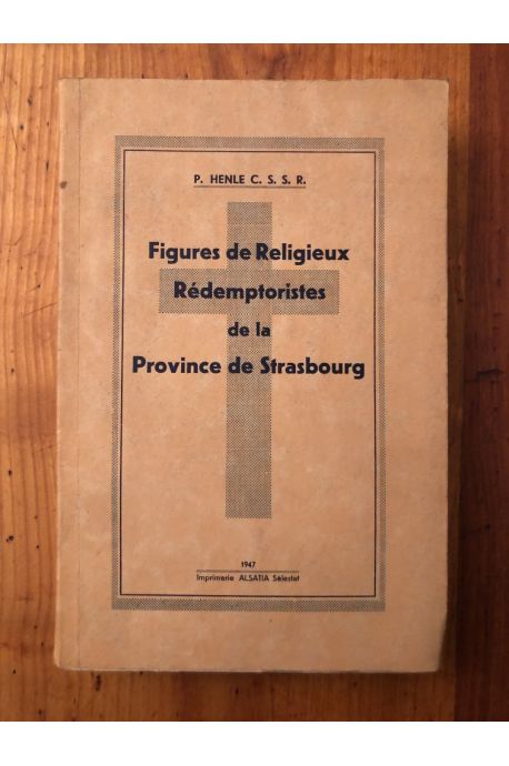 Figures de Religieux Rédemptoristes de la Province de Strasbourg