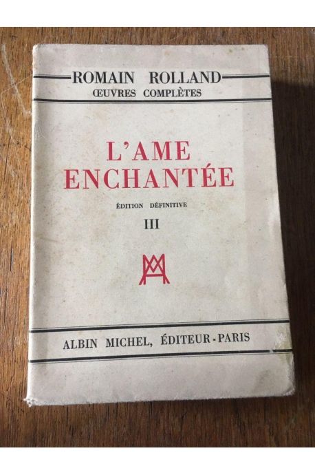 Oeuvres complètes III - L'ame enchantée, édition définitive