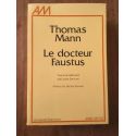 Le docteur Faustus. La vie du compositeur allemand Adrian Leverkühn racontée par un ami