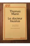 Le docteur Faustus. La vie du compositeur allemand Adrian Leverkühn racontée par un ami