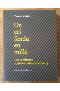 Les continents sont des radeaux perdus - Tome 3, Un cri fendu en mille