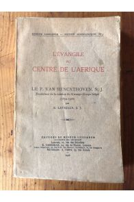 L'Evangile au centre de l'Afrique, Le P.Van Hencxthoven S.J. (Fondateur de la mission du Kwango 1852-1906)