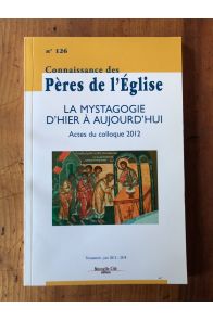 La mystagogie d'hier à aujourd'hui, Actes du colloque 2012