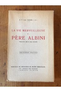 La vie merveilleuse du Père Albini, Missionnaire Oblat de Marie Immaculée