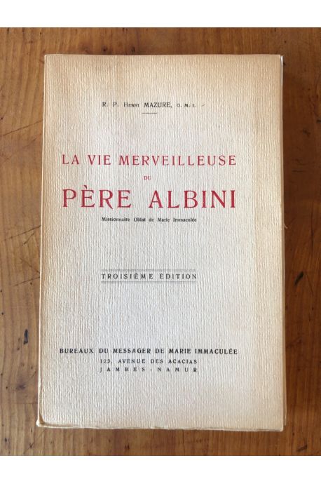 La vie merveilleuse du Père Albini, Missionnaire Oblat de Marie Immaculée