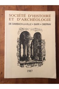 Annuaire 21 de la société d'histoire et d'archéologie de Dambach-la-Ville, Barr, Obernai 1987