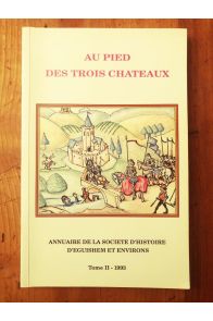 Au pied des trois châteaux, Annuaire de la Société d'histoire et d'archéologie d'Eguisheim et environs, Tome 2, 1993