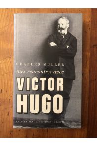 Mes rencontres avec Victor Hugo