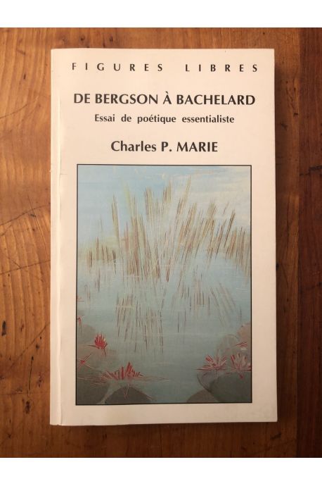 De Bergson à Bachelard, Essai de poétique essentialiste