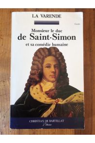 Monsieur le duc de Saint-Simon et sa comédie humaine