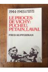 Le procès de Vichy : Pucheu, Pétain, Laval