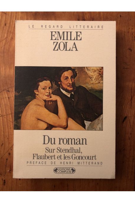 Du roman - sur Stendhal, Flaubert et les Goncourt