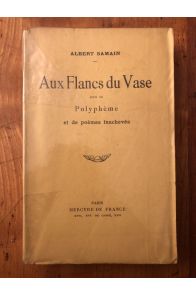 Aux Flancs du vase, suivi de Polyphème et de Poèmes inachevés