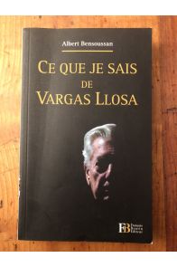 Ce que je sais de Vargas Llosa