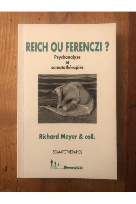 Reich ou Ferenczi ? Psychanalyse et somatothérapies