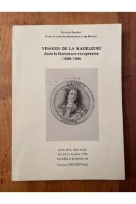 Visages de la Madeleine dans la littérature européenne (1500-1700)