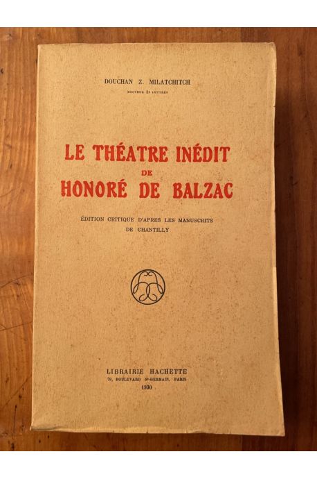 Le théâtre inédit de Honoré de Balzac, Edition Critique