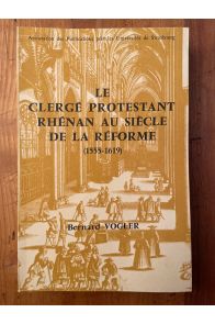 Le clergé protestant rhénan au siècle de la Réforme, 1555-1619