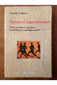 Sentiers transversaux - entre poétiques grecques et politiques contemporaines