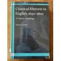 Classical Rhetoric in English, 1650-1800 - A Critical Anthology