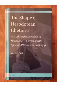 The Shape of Herodotean Rhetoric : A Study of the Speeches in Herodotus Histories with Special Attention to Books 5-9