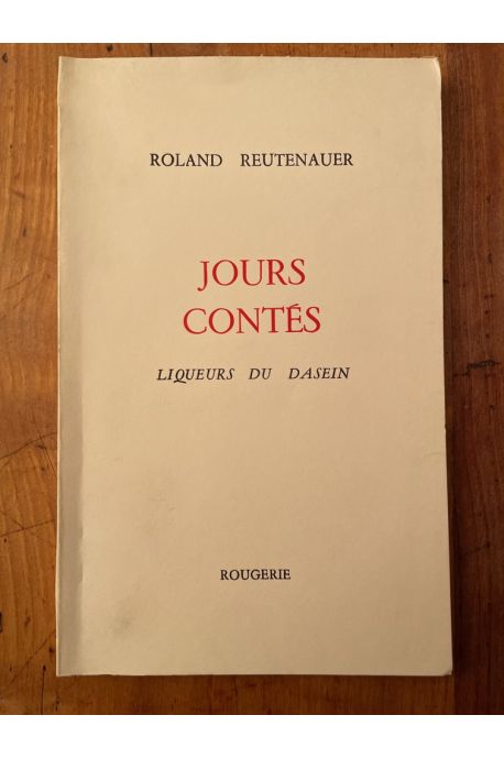 Jours contés, liqueurs du Dasein