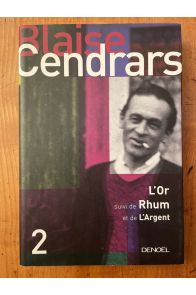 L'or - la merveilleuse histoire du général Johann August Suter Rhum : la vie secrète de Jean Galmot suivi de, L'argent