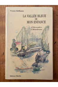 La Vallée bleue de mon enfance : D'Obermodern à Mittelbronn