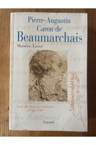 Pierre-Augustin Caron de Beaumarchais, tome 3: Dans la tourmente (1785-1799)