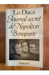 Journal secret de Napoléon Bonaparte 1769-1869 : édition intégrale