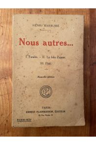 Nous autres I. Fatalité - II. La folie d'aimer - III. Pitié