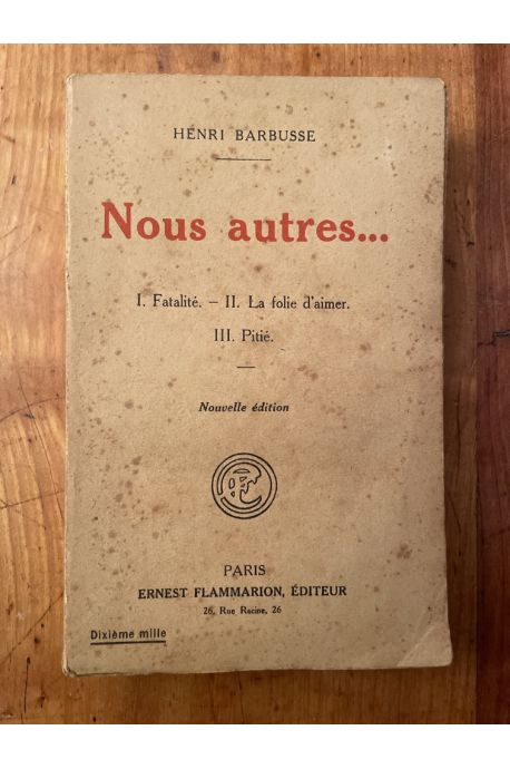 Nous autres I. Fatalité - II. La folie d'aimer - III. Pitié