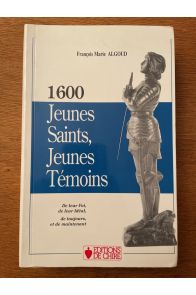 1600 Jeunes Saints, Jeunes Témoins de leur Foi, de leur Idéal de toujours et de maintenant