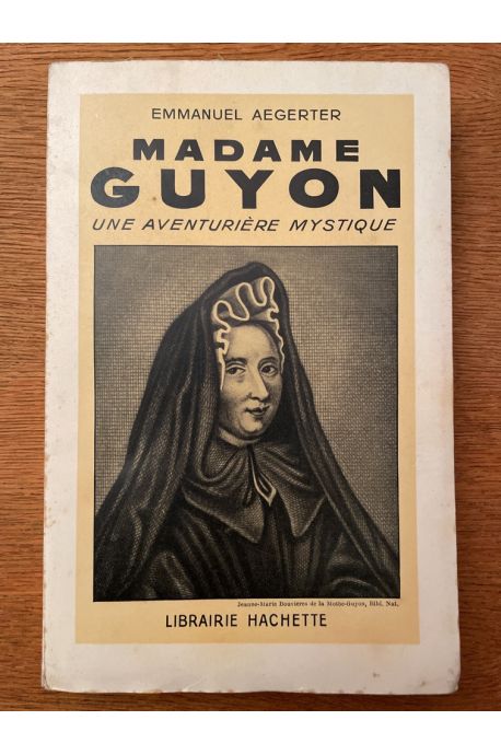 Madame Guyon, une aventurière mystique