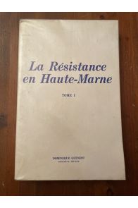 La résistance en Haute-Marne Tome 1