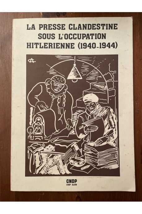 La presse clandestine sous l'Occupation hitlérienne (1940-1944)