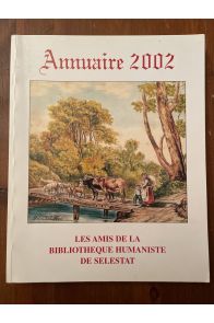 Annuaire 2002 Des Amis de la bibliothèque humaniste de Séletstat