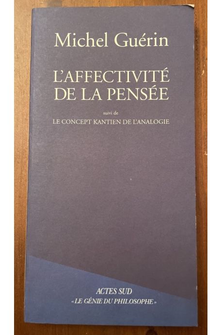 L'affectivité de la pensée - suivi de Le concept kantien de l'analogie