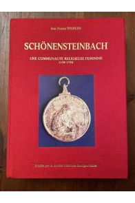 Schönensteinbach - une communauté religieuse féminine, 1138-1792 : contribution à l'étude de l'Alsace monastique