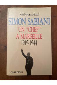 Simon Sabiani, un "chef" à Marseille 1919-1944