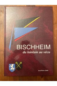 Bischeim, du lointain au vécu