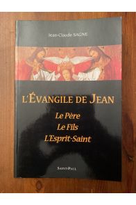 L'Evangile de Jean, le Père, Le Fils, L'Esprit-Saint