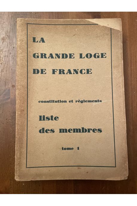 La grande loge de France, Constitution et réglements, Liste des membres, Volume 1