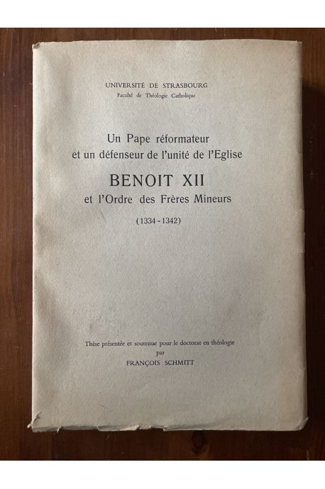 Un Pape réformateur et un défenseur de l'unité de l'Église, Benoît XII et l'Ordre des Frères mineurs : 1334-1342