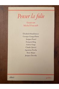 Penser la folie - essais sur Michel Foucault