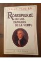 Robespierre ou les dangers de la vertu 1789-1799