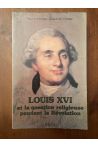 Louis XVI et la question religieuse pendant la Révolution - un combat pour la tolérance