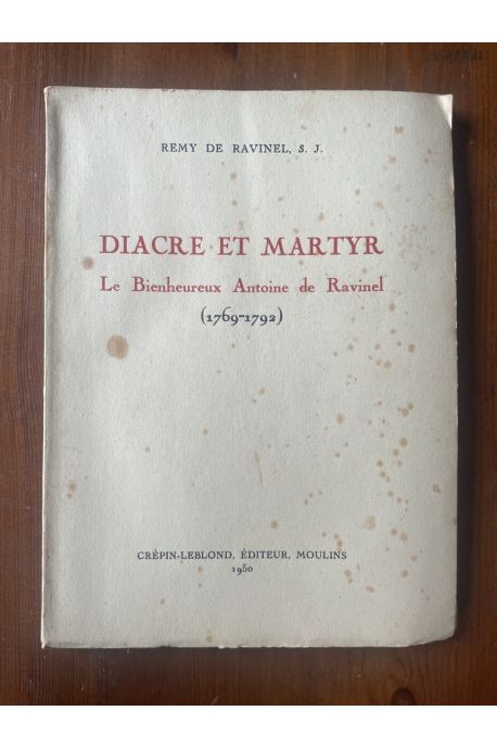 Diacre et martyr, le bienheureux Antoine de Ravinel (1769-1792)