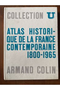 Atlas historique de la France contemporaine 1800-1965