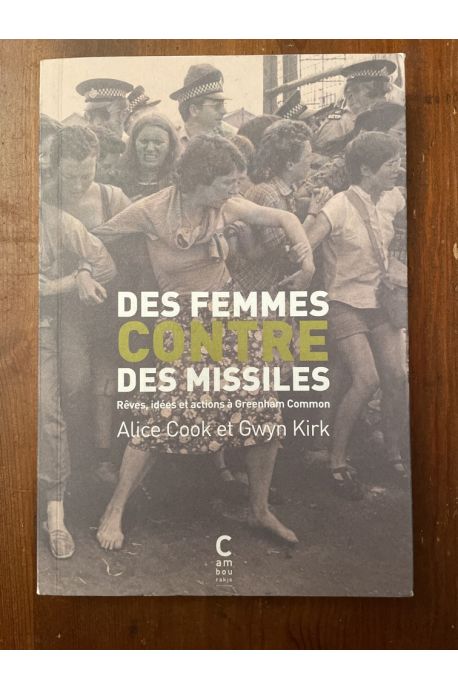 Des femmes contre des missiles : Rêves, idées et actions à Greenham Common